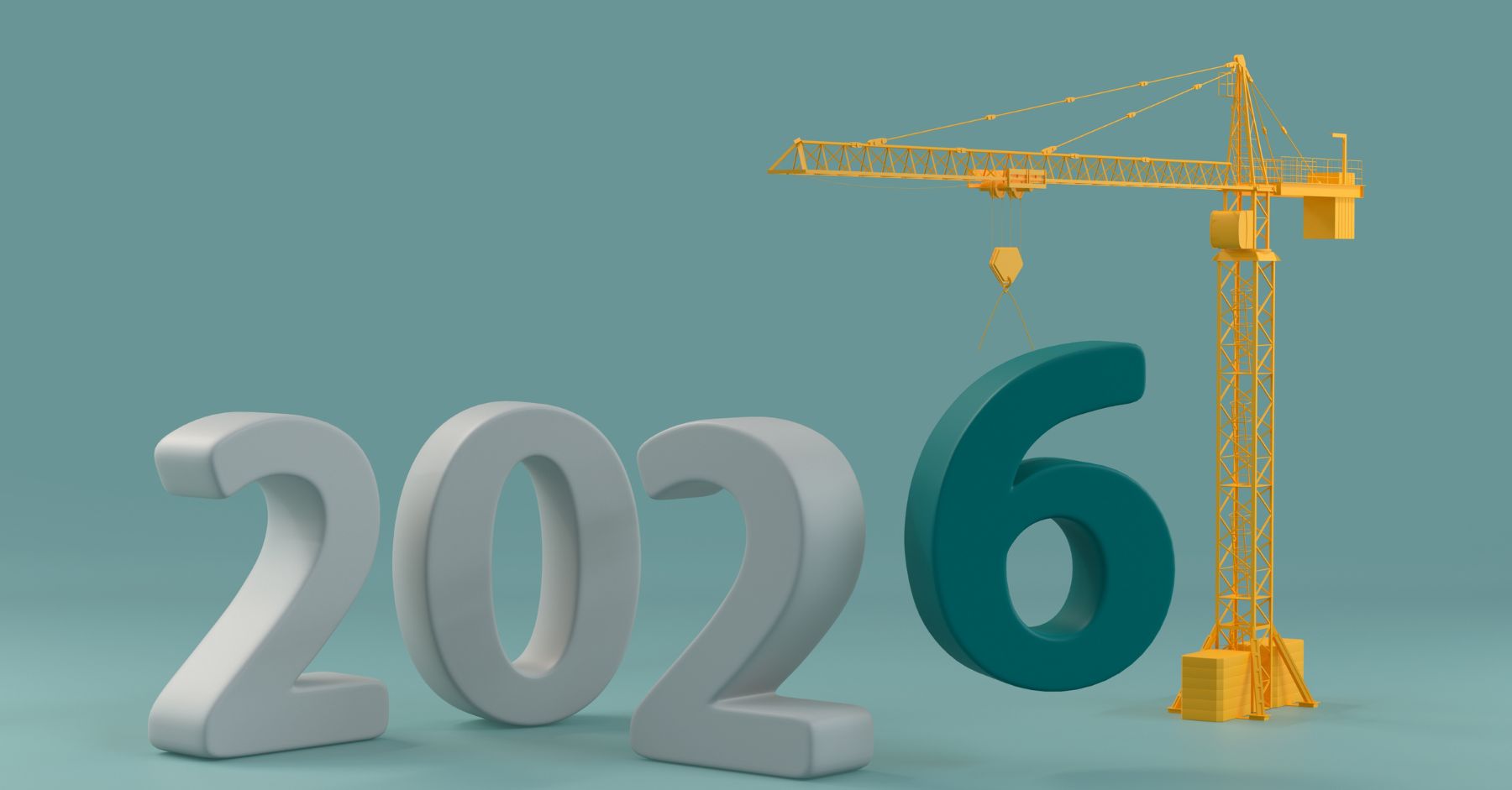 How the Autumn Budget Affects Construction Hiring: A 3D render of the year 2026 in large white numbers, with a yellow tower crane lowering a dark teal number 6 into place against a soft teal background.